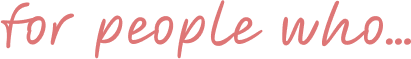 for people who
